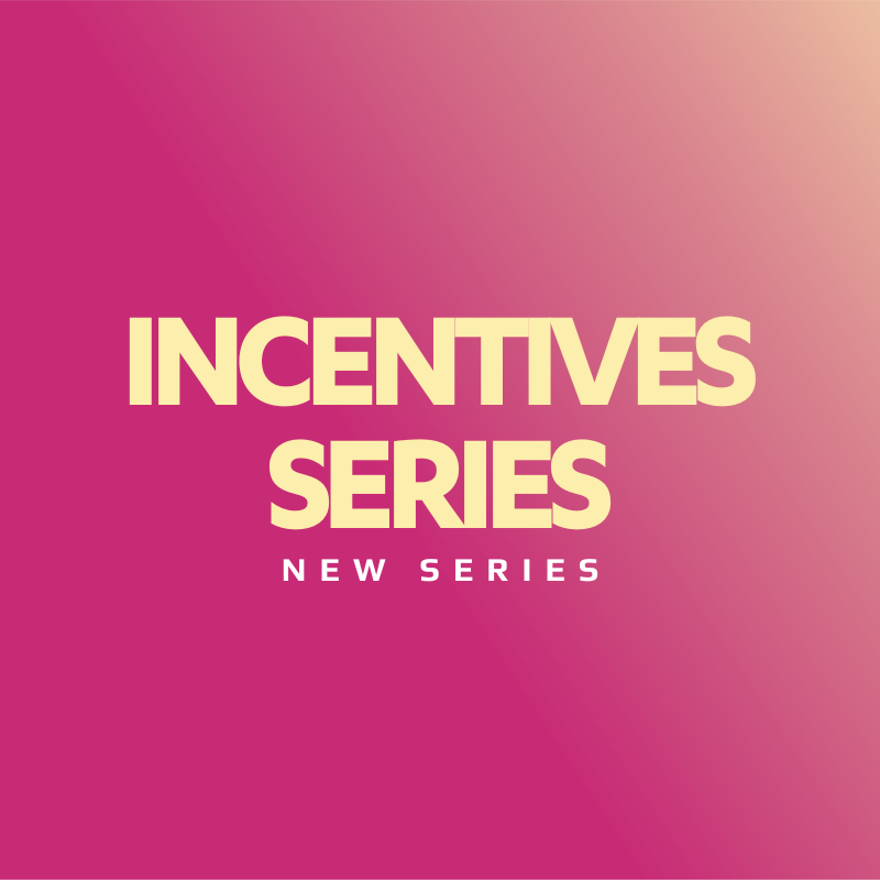Incentives Series