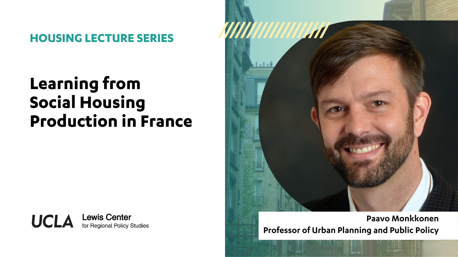 Event graphic with headshot of speaker and text: "Housing Lecture Series, Learning from Social Housing Production in France." The UCLA LEWIS CENTER logo is listed on the bottom.